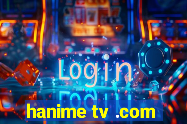 hanime tv .com